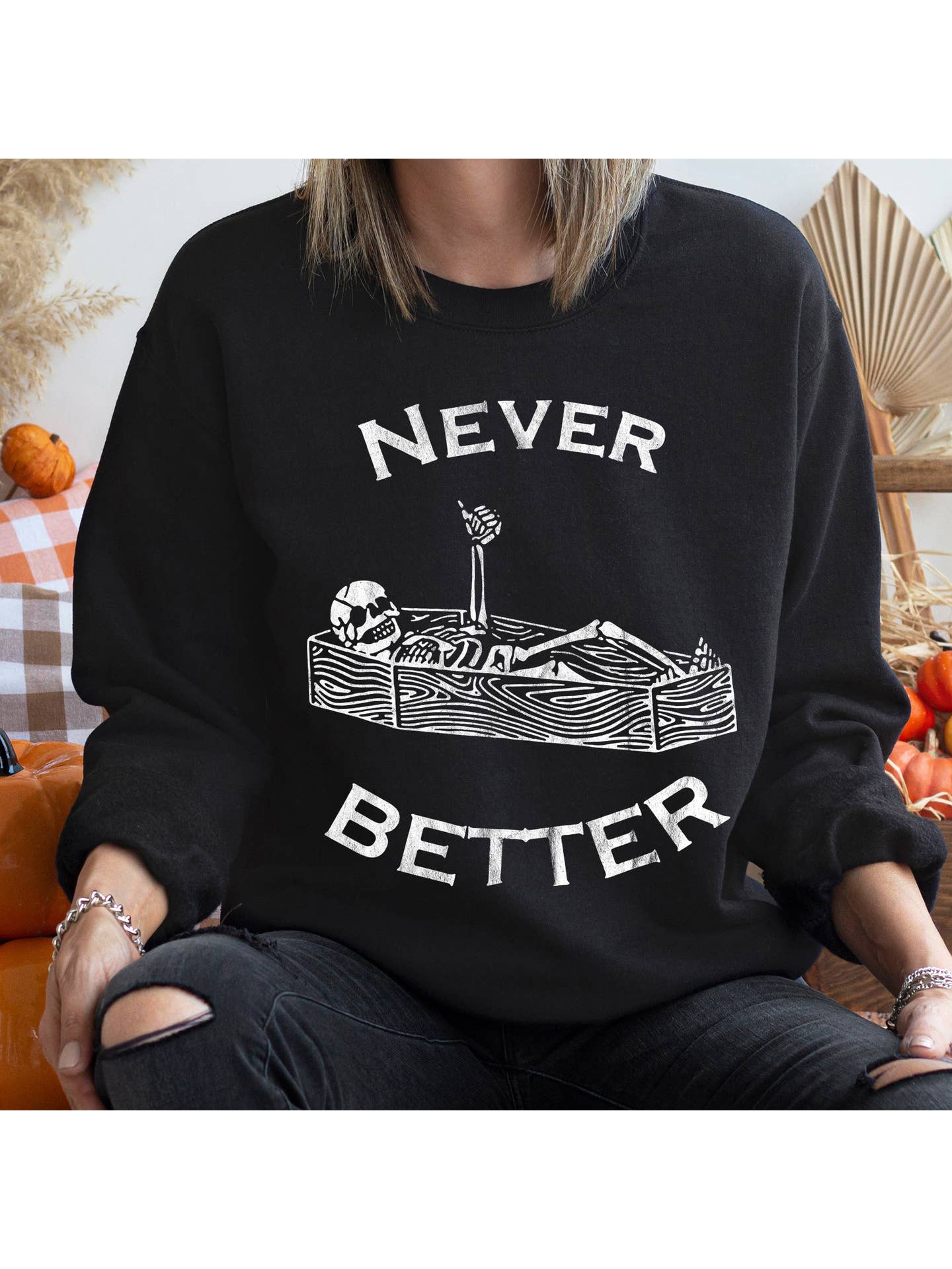 Never Better Skeleton in Coffin Halloween Crewneck Sweatshirt