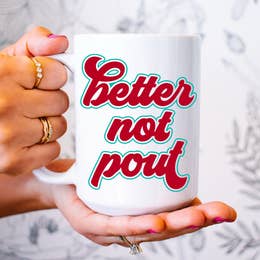 Better Not Pout Mug