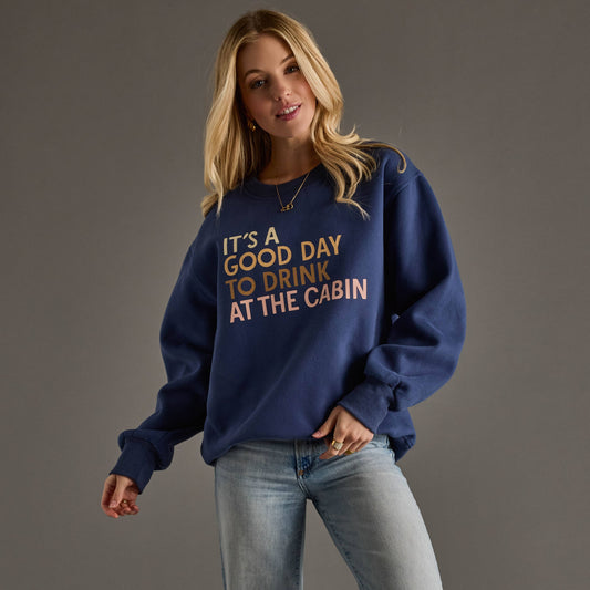 Drink At The Cabin Sweatshirt