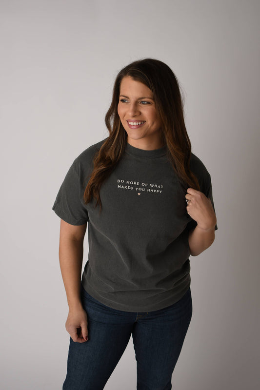 Do More of What Makes you Happy Tee