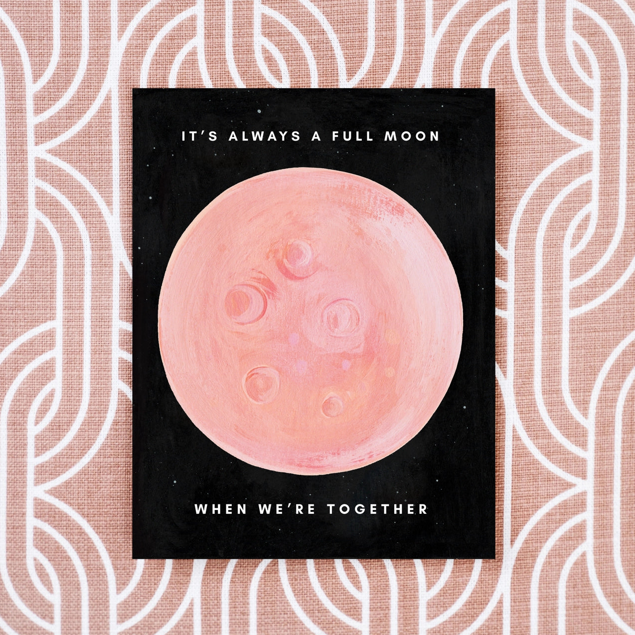It's Always a Full Moon When We're Together Greeting Card