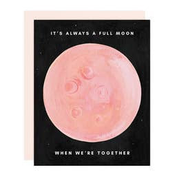 It's Always a Full Moon When We're Together Greeting Card
