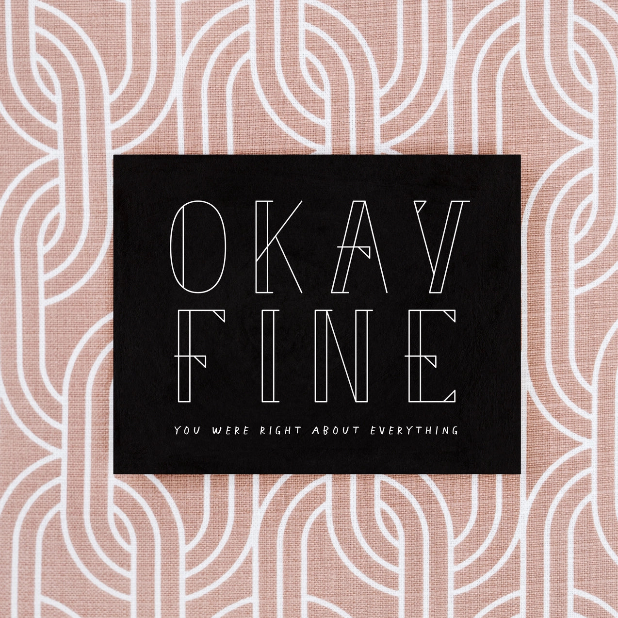 Okay Fine You Were Right About Everything Greeting Card
